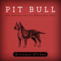 Pit Bull: The Battle over an American Icon