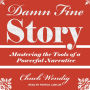 Damn Fine Story: Mastering the Tools of a Powerful Narrative