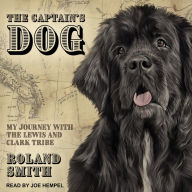 The Captain's Dog: My Journey with the Lewis and Clark Tribe