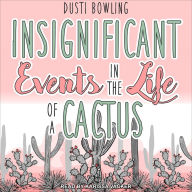 Insignificant Events in the Life of a Cactus (Life of a Cactus Series #1)