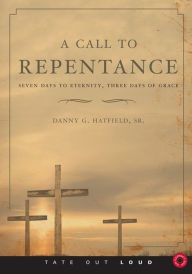 A Call to Repentance : Seven Days to Eternity; Three Days to Grace