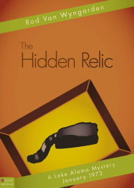 The Hidden Relic : A Lake Alamo Mystery January 1973