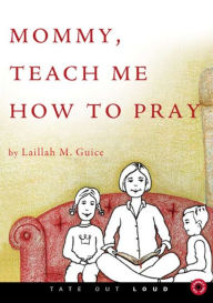 Mommy, Teach Me How to Pray