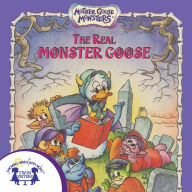 The Real Monster Goose: Mother Goose Monsters