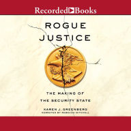 Rogue Justice: The Making of the Security State