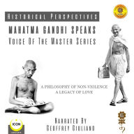 Historical Perspectives: Mahatma Gandhi Speaks: Voice Of The Master Series : Voice Of The Master Series