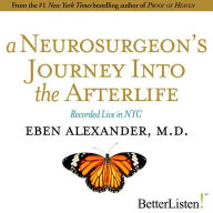 A Neurosurgeon's Journey to the Afterlife: Recorded Live in NYC