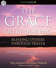 The Grace Outpouring: Blessing Others Through Prayer