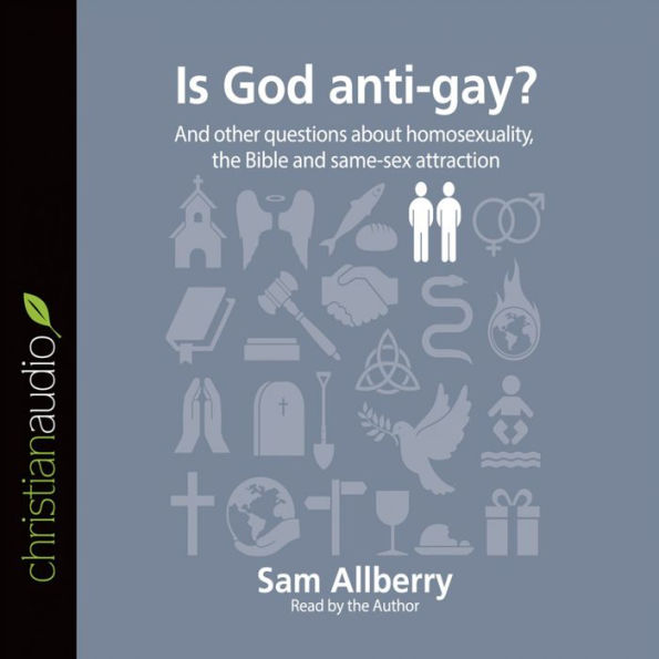 Is God anti-gay?: And Other Questions About Homosexuality, the Bible, and Same-Sex Attraction