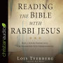 Reading the Bible with Rabbi Jesus: How a Jewish Perspective Can Transform Your Understanding