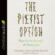 The Pietist Option: Hope for the Renewal of Christianity