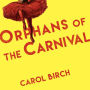 Orphans of the Carnival: A Novel