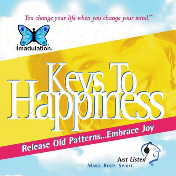 Keys To Happiness : Release Old Patterns...Embrace Joy