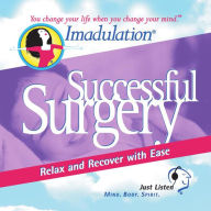 Successful Surgery : Relax and Recover with Ease