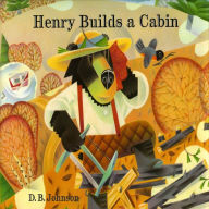 Henry Builds A Cabin