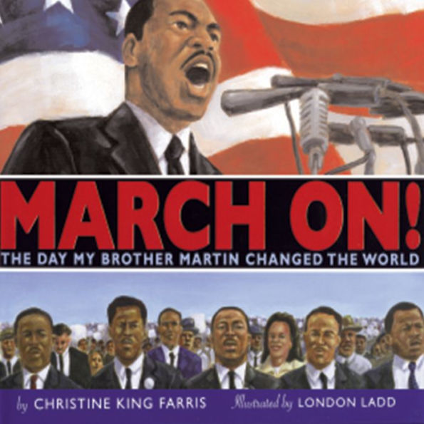 March On!: The Day The Day That My Brother Martin Changed The World