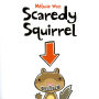 Scaredy Squirrel