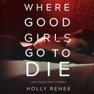 Where Good Girls Go to Die: The Good Girls Series