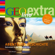 Abenteuer Geschichte - Zeitreisen in die Vergangenheit: GEOlino extra Hör-Bibliothek (Abridged)