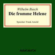 Die fromme Helene (UngekÃ¼rzte Lesung)