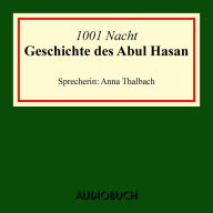 Die Geschichte des Abul Hasan (UngekÃ¼rzte Lesung)