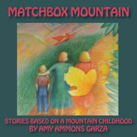 Matchbox Mountain: Stories Based on a Mountain Childhood
