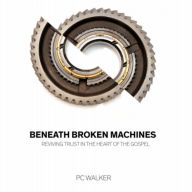 Beneath Broken Machines: Reviving Trust in the Heart of the Gospel