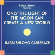 Only The Light of The Moon Can Create a New World