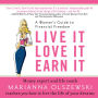 Live It, Love It, Earn It: A Woman's Guide to Financial Freedom