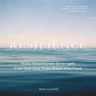 Resilience: How Your Inner Strength Can Set You Free from the Past