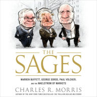 The Sages: Warren Buffett, George Soros, Paul Volcker, and the Maelstrom of Markets