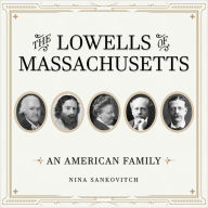 The Lowells of Massachusetts: An American Family