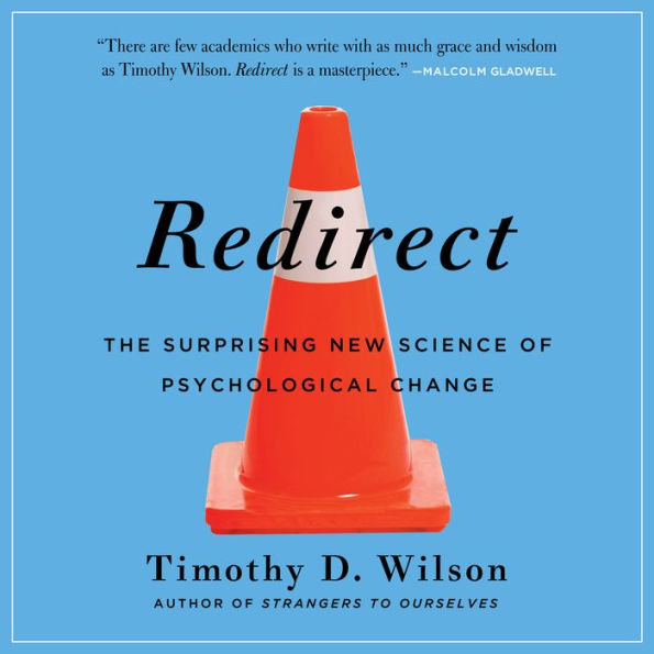 Redirect: The Surprising New Science of Psychological Change