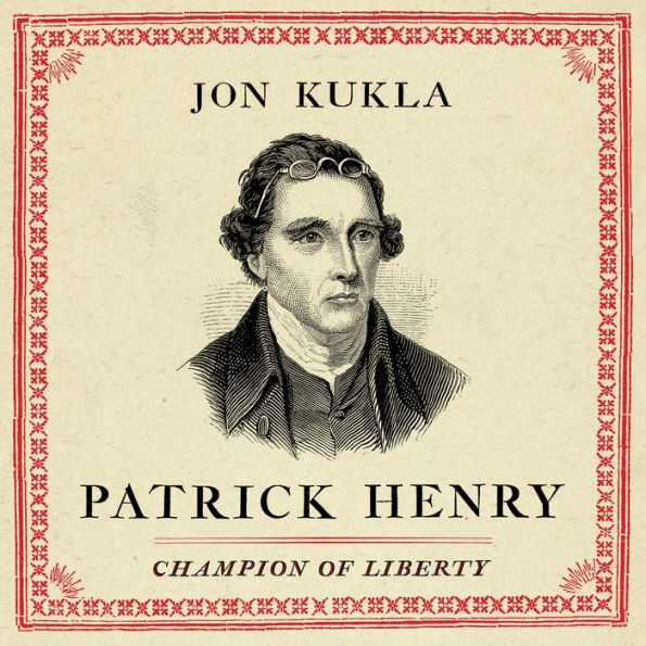 Patrick Henry: Champion of Liberty