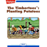 Planting Potatoes: The Timbertoes