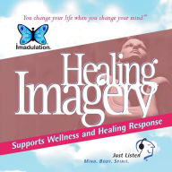 Healing Imagery : Supports Wellness and Healing Response