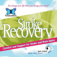 Stroke Recovery : Comfort and Support for Stroke and Brain Injury