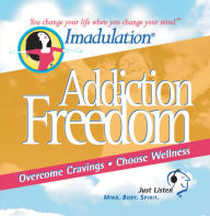 Addiction Freedom : You Change Your Life when You Change Your Mind