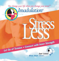 Stress Less : Let Go of Tension, Connect with Inner Strength