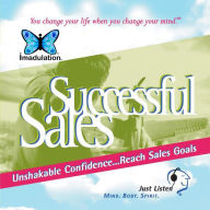 Successful Sales : Unshakable Confidence...Reach Sales Goals