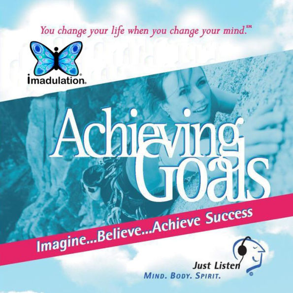 Achieving Goals : You Change Your Life when You Change Your Mind