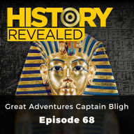 History Revealed: Great Adventures Captain Bligh: Episode 68