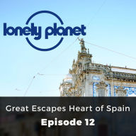 Lonely Planet: Great Escapes Heart of Spain : Episode 12