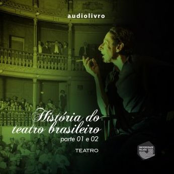 História do Teatro Brasileiro - Partes 1 e 2