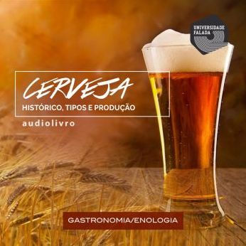 Cerveja - Histórico, Tipos e Produção