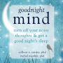 Goodnight Mind: Turn Off Your Noisy Thoughts and Get a Good Night's Sleep