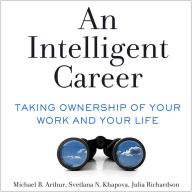 An Intelligent Career: Taking Ownership of Your Work and Your Life