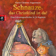 Schnauze, das Christkind ist da: Eine Adventsgeschichte in 24 Kapiteln (Abridged)