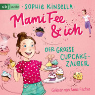 Mami Fee & ich - Der große Cupcake-Zauber (Abridged)