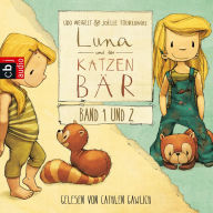 Luna und der Katzenbär Band 1& 2: Luna und der Katzenbär / Luna und der Katzenbär vertragen sich wieder